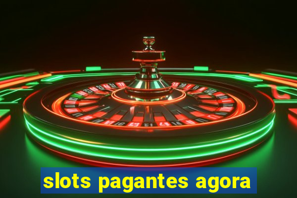 slots pagantes agora